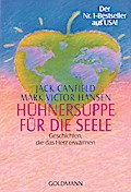 Hühnersuppe für die Seele: Geschichten, die das He