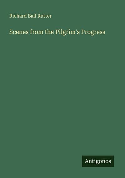 Scenes from the Pilgrim’s Progress