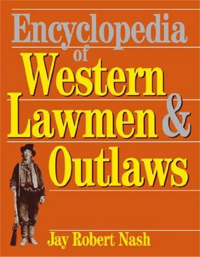 Encyclopedia of Western Lawmen and Outlaws