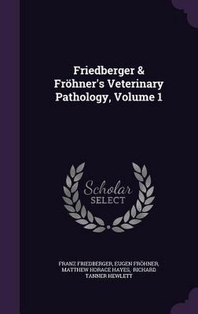 Friedberger & Fröhner’s Veterinary Pathology, Volume 1