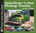 American 1/2-ton Pickup Trucks of the 1950s
