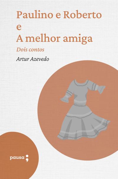 Paulino e Roberto e A melhor amiga dois contos