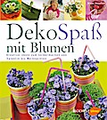 DekoSpaß mit Blumen: Kreative Ideen zum Selbermach