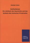 Institutionen: Ein Lehrbuch der Geschichte und des Systems des römischen Privatrechts