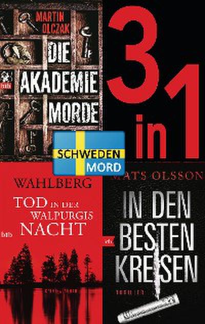 Schwedenmord: Tod in der Walpurgisnacht / Die Akademiemorde / In den besten Kreisen (3in1 Bundle)