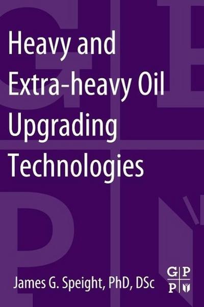 Heavy and Extra-heavy Oil Upgrading Technologies