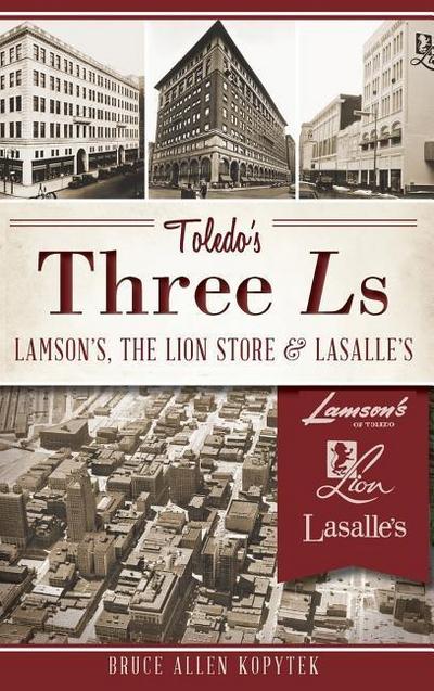 Toledo’s Three Ls: Lamson’s, the Lion Store & Lasalle’s