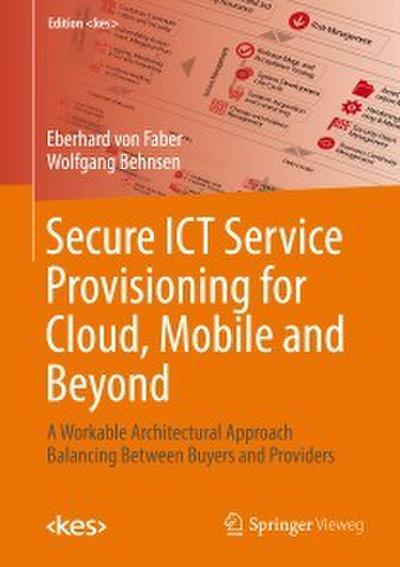Secure ICT Service Provisioning for Cloud, Mobile and Beyond