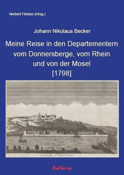 Meine Reise in den Departementern vom Donnersberge, vom Rhein und von der Mosel [1798]