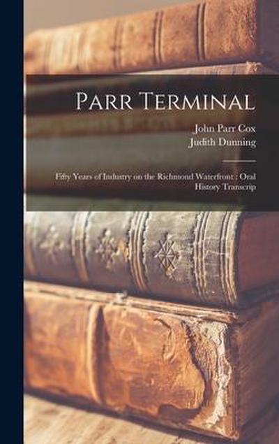 Parr Terminal: Fifty Years of Industry on the Richmond Waterfront: Oral History Transcrip