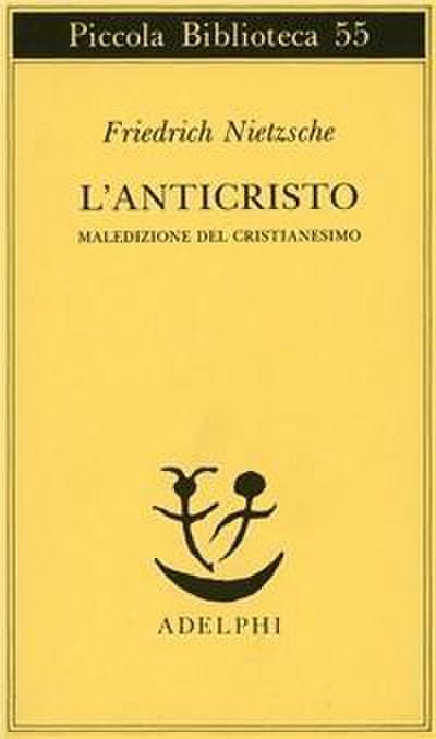 L’ anticristo. Maledizione del cristianesimo
