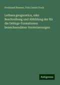 Lethaea geognostica, oder Beschreibung und Abbildung der für die Gebirgs-Formationen bezeichnendsten Versteinerungen