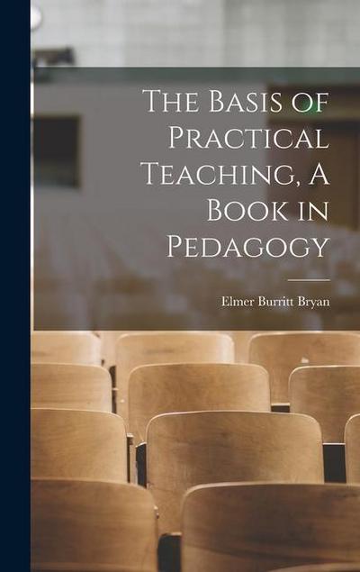 The Basis of Practical Teaching, A Book in Pedagogy