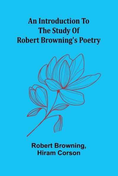 An Introduction To The Study Of Robert Browning’S Poetry