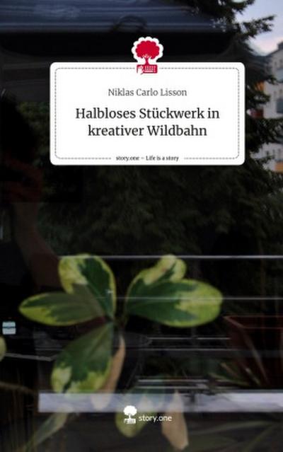 Halbloses Stückwerk in kreativer Wildbahn. Life is a Story - story.one