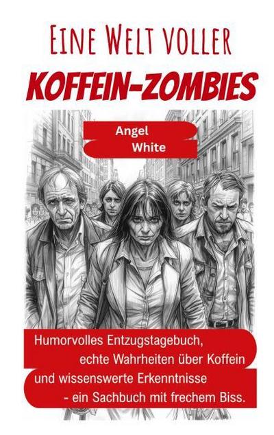 Eine Welt voller Koffein-Zombies