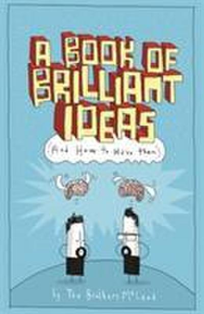 A Book of Brilliant Ideas: And How to Have Them