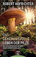Das geheimnisvolle Leben der Pilze