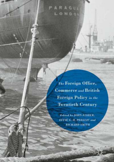 The Foreign Office, Commerce and British Foreign Policy in the Twentieth Century
