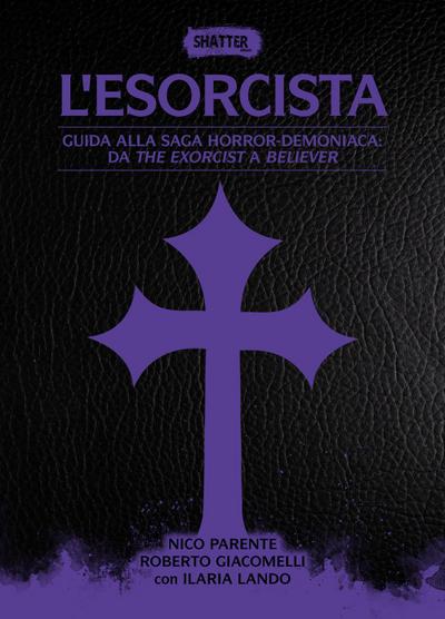 L’ esorcista. Guida alla saga horror-demoniaca: da The exorcist a Believer