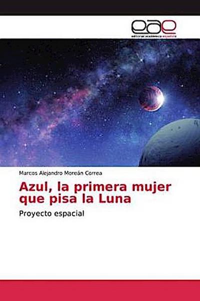 Azul, la primera mujer que pisa la Luna