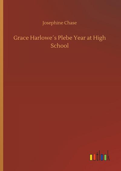 Grace Harlowe´s Plebe Year at High School