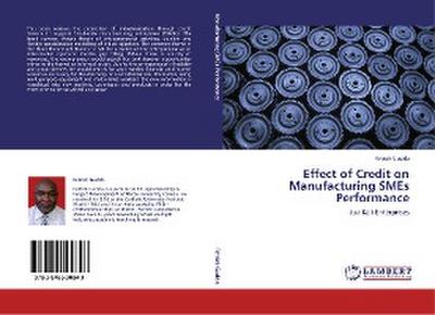Effect of Credit on Manufacturing SMEs Performance