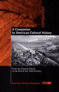A Companion to American Cultural History: From the Colonial Period to the End of the 19th Century