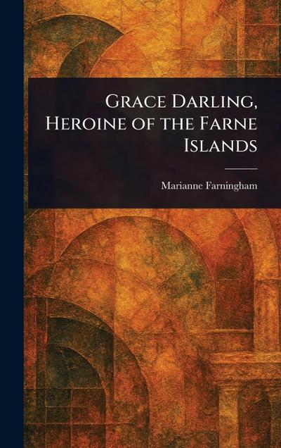 Grace Darling, Heroine of the Farne Islands