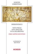 Vita Pauli, Vita Malchi, Vita Hilarionis - Drei Mönchsviten