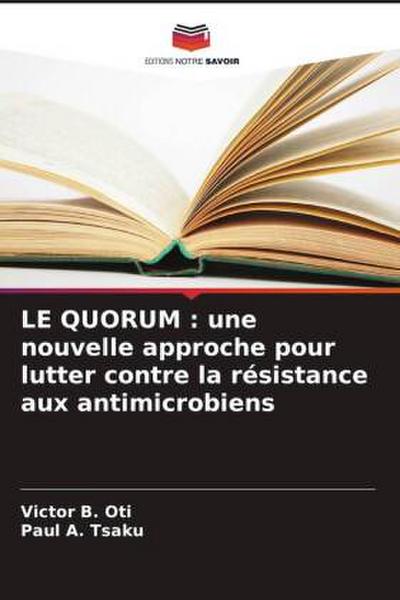 LE QUORUM : une nouvelle approche pour lutter contre la résistance aux antimicrobiens