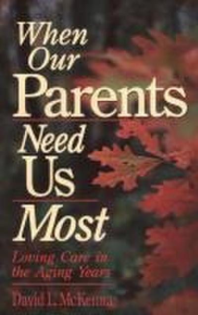 When Our Parents Need Us Most