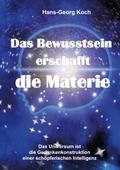 Das Bewusstsein erschafft die Materie