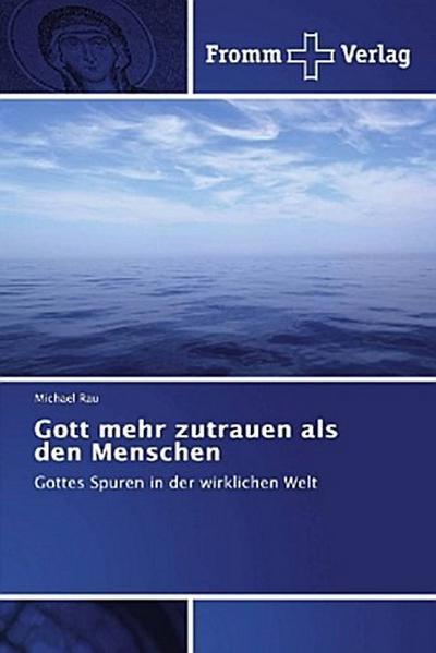 Gott mehr zutrauen als den Menschen