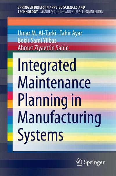 Integrated Maintenance Planning in Manufacturing Systems