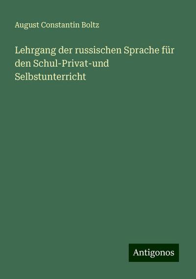 Boltz, A: Lehrgang der russischen Sprache für den Schul-Priv