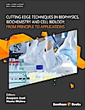 Cutting Edge Techniques in Biophysics, Biochemistry and Cell Biology: From Principle to Applications