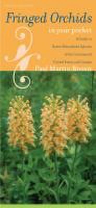 Fringed Orchids in Your Pocket: A Guide to Native Platanthera Species of the Continental United States and Canada