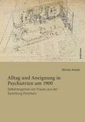 Alltag und Aneignung in Psychiatrien um 1900