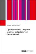 Dystopien und Utopien in einer polarisierten Gesellschaft