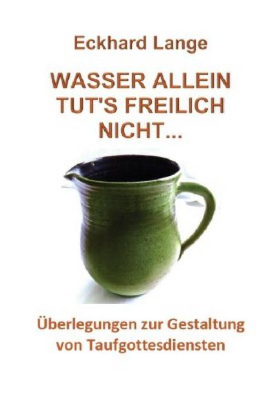 Wasser allein tut’s freilich nicht