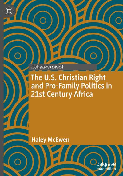 The U.S. Christian Right and Pro-Family Politics in 21st Century Africa