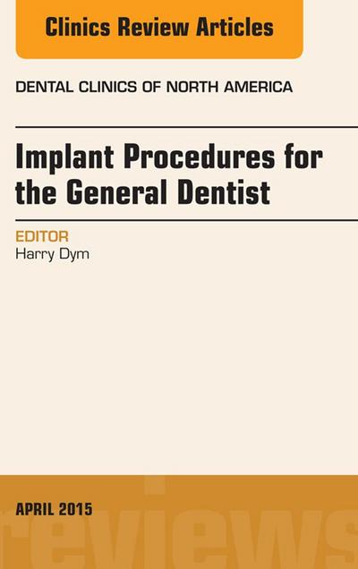 Implant Procedures for the General Dentist, An Issue of Dental Clinics of North America