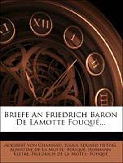 Chamisso, A: Briefe an Friedrich Baron de la Motte Fouqué.