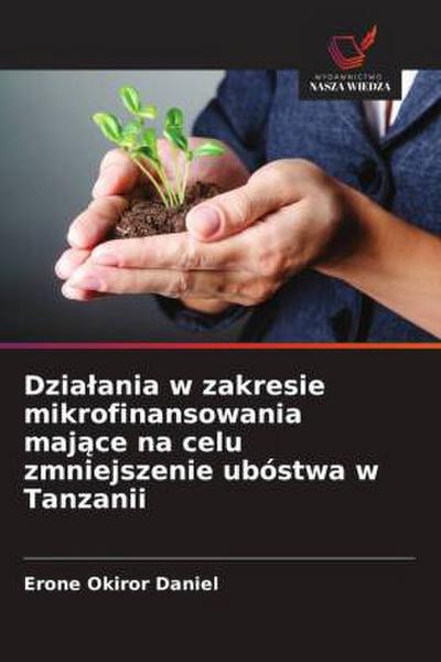 Dzia¿ania w zakresie mikrofinansowania maj¿ce na celu zmniejszenie ubóstwa w Tanzanii