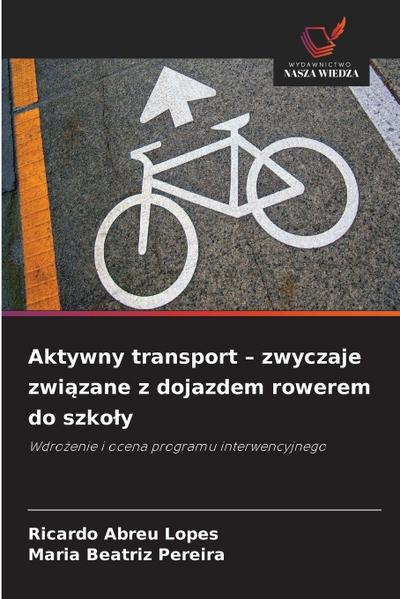 Aktywny transport - zwyczaje zwi¿zane z dojazdem rowerem do szko¿y