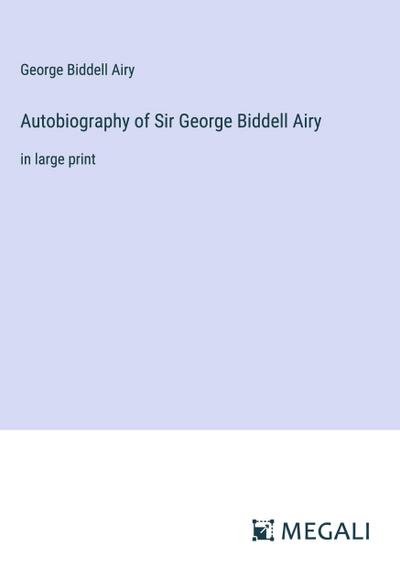 Autobiography of Sir George Biddell Airy