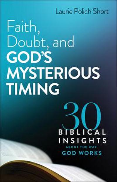 Faith, Doubt, and God’s Mysterious Timing