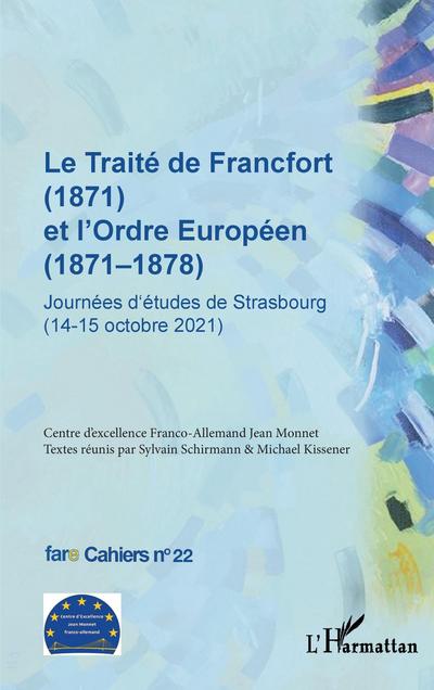 Le Traité de Francfort (1871) et l’Ordre Européen (1871-1878) N° 22