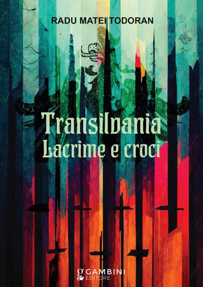 Todoran, R: Transilvania. Lacrime e croci